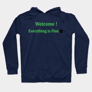 Welcome Everything Is Fine Hoodie